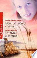Pour un regard d'enfant - Un aveu à te faire (Harlequin Passions)