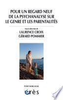 Pour un regard neuf de la psychanalyse sur le genre et les parentalités