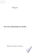 Pour une anthropologie des médias