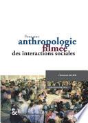 Pour une anthropologie filmée des interactions sociales