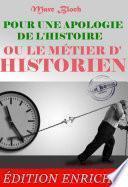 Pour une apologie de l'histoire : ou le métier d'historien, suivi d’un dossier sur l’esprit de l’histoire (Nouv. éd. corrigée et mise à jour).