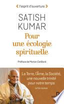 Pour une écologie spirituelle : La Terre, l'Âme, la Société, une nouvelle trinité pour notre temps