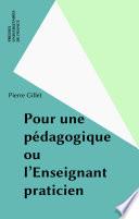 Pour une pédagogique ou l'Enseignant praticien