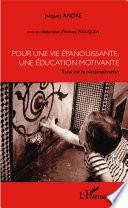 Pour une vie épanouissante, une éducation motivante