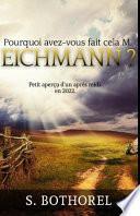 Pourquoi Avez-Vous Fait Cela M. Eichmann ?