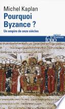 Pourquoi Byzance ? Un empire de onze siècles