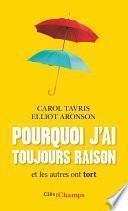 Pourquoi j'ai toujours raison. Et les autres ont tort