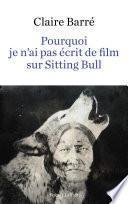 Pourquoi je n'ai pas écrit de film sur Sitting Bull