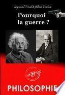 Pourquoi la guerre ? – Correspondance entre Albert Einstein et Sigmund Freud [Nouv. éd. entièrement revue et corrigée].