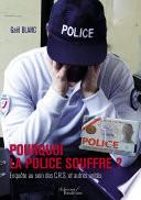 Pourquoi la Police souffre ?