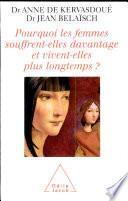 Pourquoi les femmes souffrent-elles davantage et vivent-elles plus longtemps ?