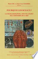 Pourquoi les sceaux ? La sigillographie, nouvel enjeu de l’histoire de l’art