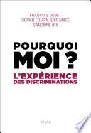 Pourquoi moi ?. L'expérience des discriminations
