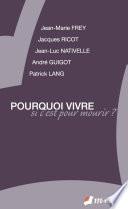Pourquoi vivre, si c'est pour mourir ?
