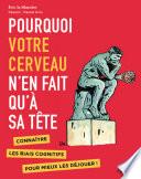 Pourquoi votre cerveau n'en fait qu'à sa tête
