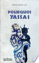Pourquoi Yassa ?