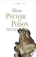 Pouvoir et Poison. Histoire d'un crime politique de l'Antiquité à nos jours