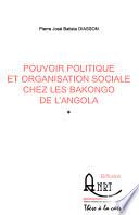 Pouvoir politique et organisation sociale chez les Bakongo de l'Angola