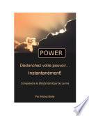 POWER: Déclenchez votre pouvoir... Instantanément!