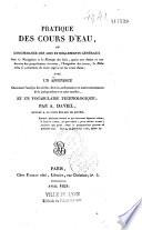 Pratique des cours d'eau, ou concordance des lois et règlements généraux sur la navigation et le flottage des bois... l'irrigation des terres, la pêche et les constructions de toute espèce sur les cours d'eau...