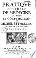 Pratique générale de médecine de tout le corps humain de Michel Ettmüller