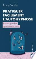 Pratiquer facilement l'autohypnose