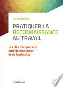 Pratiquer l'art de la reconnaissance au travail - 2e éd