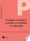 Pratiques artistiques actuelles en Wallonie et à Bruxelles