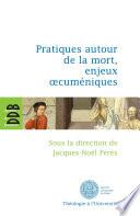 Pratiques autour de la mort, enjeux oecuméniques