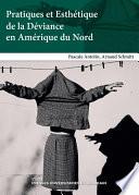 Pratiques et Esthétique de la Déviance en Amérique du Nord