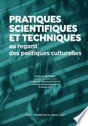 Pratiques scientifiques et techniques au regard des politiques culturelles