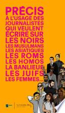 Précis à l'usage des journalistes qui veulent écrire sur les Noirs, les musulmans, les Asiatiques, les Roms, les homos, la banlieue, les juifs, les femmes...