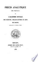 Précis analytique des travaux de l'Académie des sciences, belles-lettres et arts de Rouen