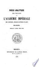 Précis analytique des travaux de l'Académie des Sciences, Belles-Lettres et Arts de Rouen