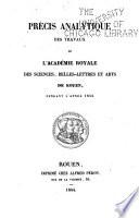 Précis analytique des travaux de l'Académie des sciences. belles-lettres et arts de Rouen