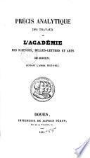 Précis analytique des travaux de l'Académie des sciences, belles-lettres et arts de Rouen