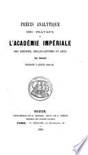 Précis analytique des travaux de l' Académie. [With] Tables des matières, de 1876 à 1911, par E. Chardon