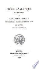 Précis analytique des travaux de l' Académie. [With] Tables des matières, de 1876 à 1911, par E. Chardon