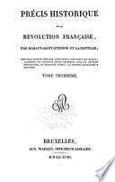 Précis historique de la révolution française, par Rabaut-Saint-Étienne et Lacretelle: Directoire exécutif, depuis le 4 brumaire an 4 (26 octobre 1795) jusqu'au 19 brumaire an 8 (10 novembre 1799) Par Lacretelle. Appendice
