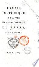Precis historique de la vie de mad. la comtesse Du Barry. Avec son portrait