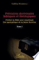 Précisions doctrinales bibliques et théologiques Tome I