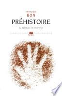 Préhistoire. La fabrique de l'homme