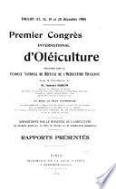 Premier congrès international d'oléiculture, organisé par le Syndicat national de défense de l'oléiculture française ...
