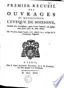 Premier recueil des ouvrages de Monseigneur l'Eveque de Soissons, ...