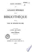 Premier supplément au catalogue méthodique de la bibliothèque de la ville de Boulogne-sur-mer