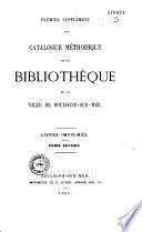Premier supplément au catalogue méthodique de la bibliothèque de la ville de Boulogne-sur-mer