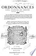 Premier (- troisieme) tome des Ordonnances, loix, statutz, et edictz royaux de France, auec les conformes Arrestz des cours Palatines du Royaume sur les constitutions locales... Reduictes en bon ordre...par...M. P. Rebuffi...