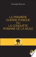 PREMIERE GUERRE PUNIQUE OU LA CONQUETE ROMAINE DE LA SICILE