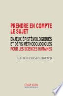 PRENDRE EN COMPTE LE SUJET ENJEUX ÉPISTÉMOLOGIQUES ET DÉFIS MÉTHODOLOGIQUES POUR LES SCIENCES HUMAINES