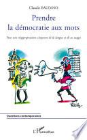 Prendre la démocratie aux mots